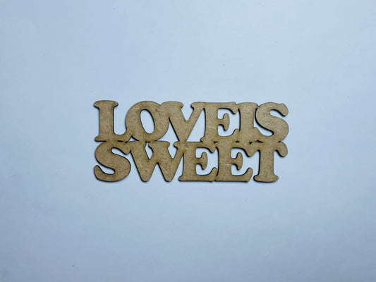 Laser Cut Love Is Sweet Wooden Cutout 76mm high